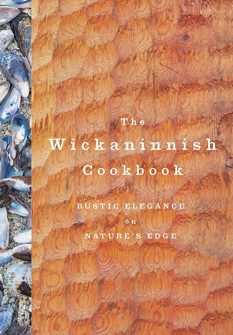 The Wickaninnish Cookbook: West Coast Coastal Cuisine 1